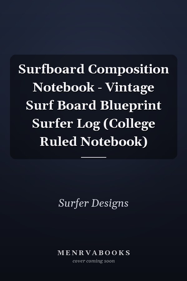 Surfboard Composition Notebook - Vintage Surf Board Blueprint Surfer Log (College Ruled Notebook)