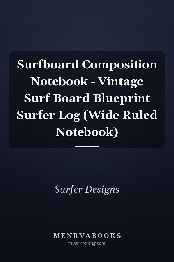 Surfboard Composition Notebook - Vintage Surf Board Blueprint Surfer Log (Wide Ruled Notebook)