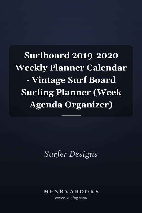 Surfboard 2019-2020 Weekly Planner Calendar - Vintage Surf Board Surfing Planner (Week Agenda Organizer)