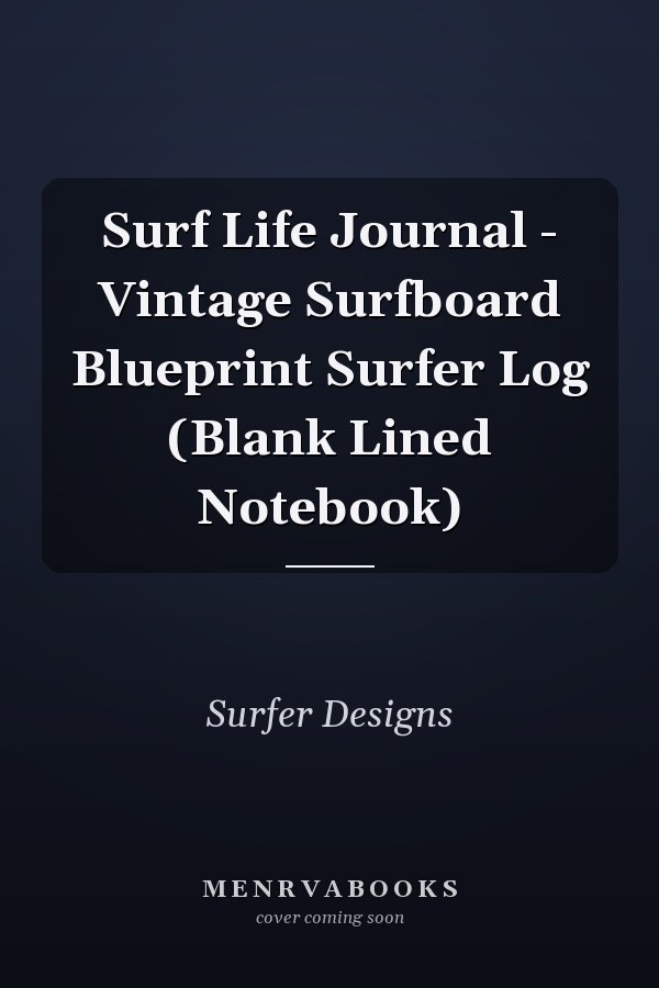 Surf Life Journal - Vintage Surfboard Blueprint Surfer Log (Blank Lined Notebook)