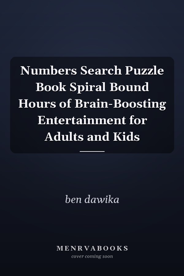 Numbers Search Puzzle Book Spiral Bound Hours of Brain-Boosting Entertainment for Adults and Kids