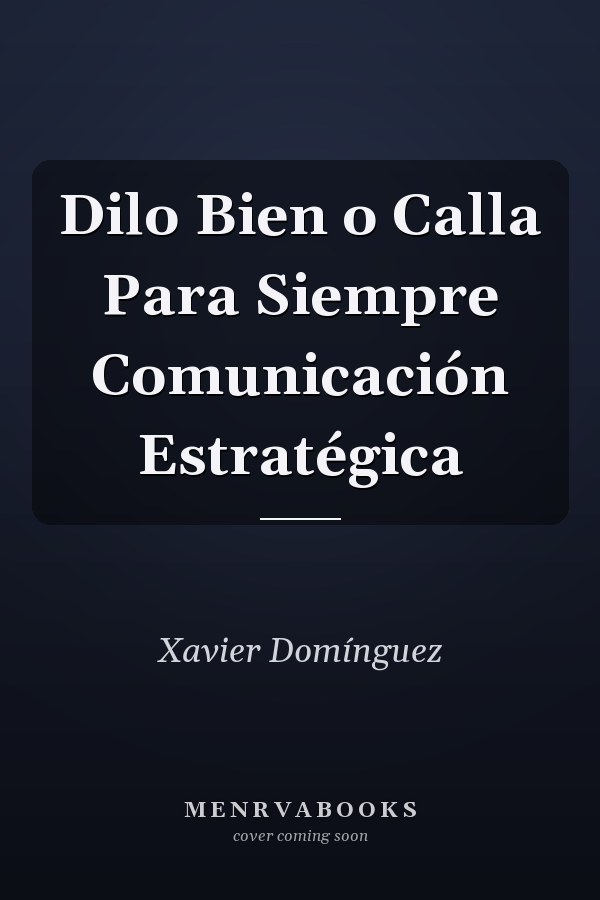 Dilo Bien o Calla Para Siempre Comunicación Estratégica