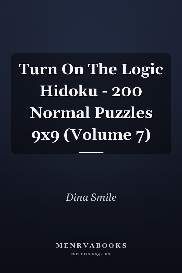 Turn On The Logic Hidoku - 200 Normal Puzzles 9x9 (Volume 7)
