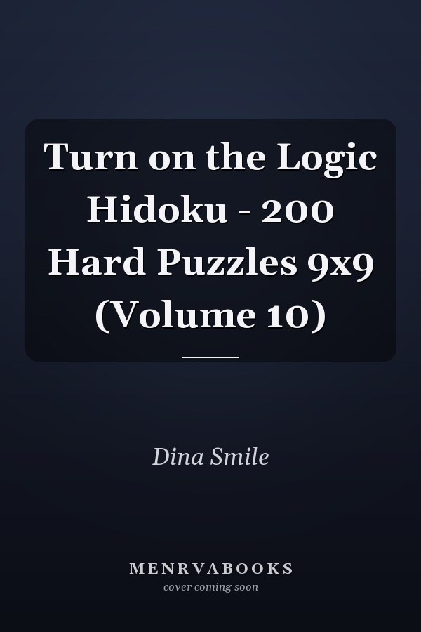 Turn on the Logic Hidoku - 200 Hard Puzzles 9x9 (Volume 10)