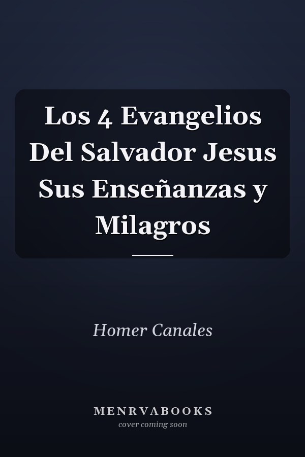 Los 4 Evangelios Del Salvador Jesus Sus Enseñanzas y Milagros