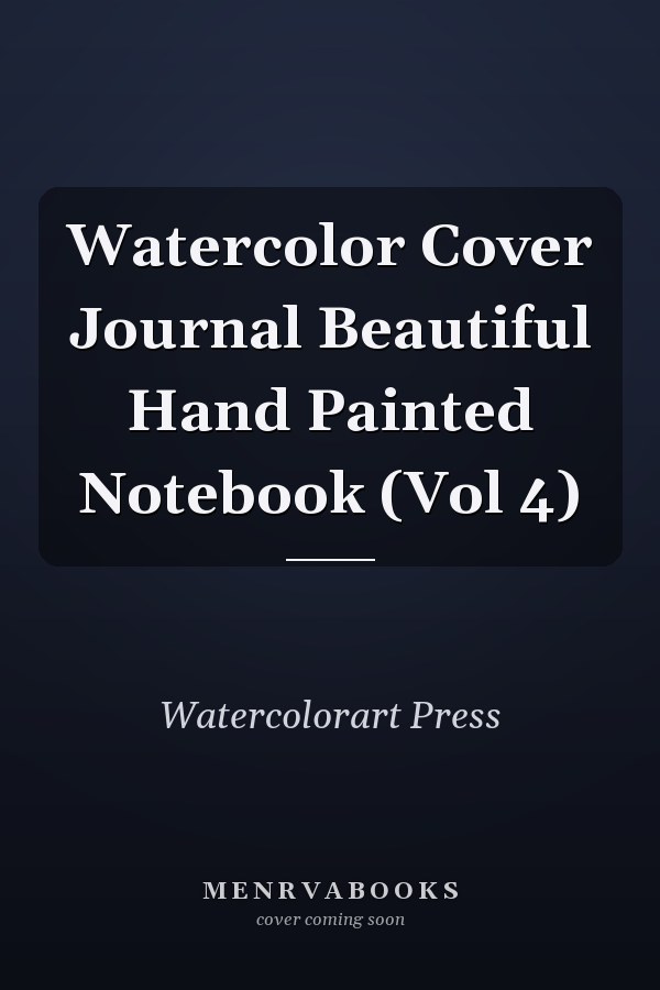 Watercolor Cover Journal Beautiful Hand Painted Notebook (Vol 4)