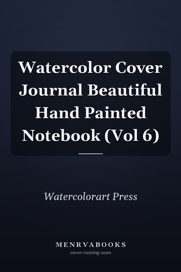 Watercolor Cover Journal Beautiful Hand Painted Notebook (Vol 6)