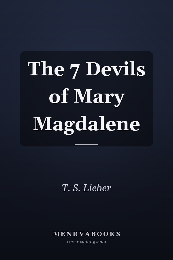 The 7 Devils of Mary Magdalene
