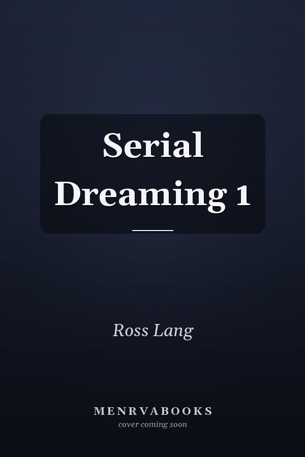 Serial Dreaming 1