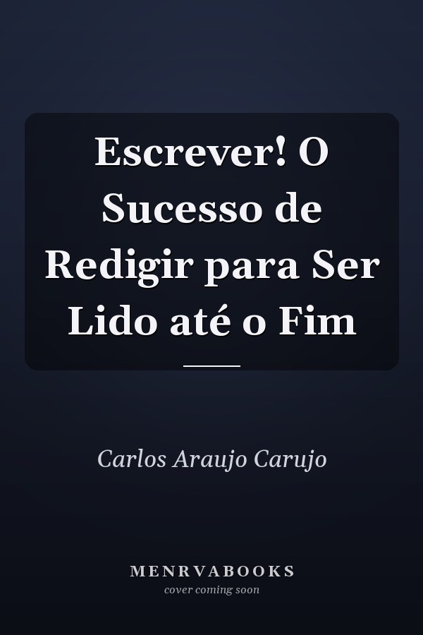 Escrever! O Sucesso de Redigir para Ser Lido até o Fim