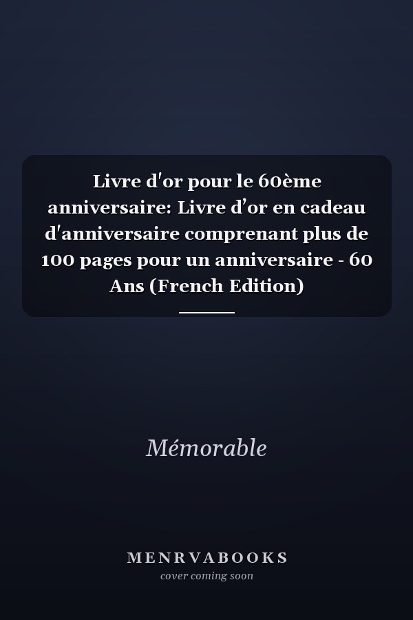 Livre d'or pour le 60ème anniversaire: Livre d’or en cadeau d'anniversaire comprenant plus de 100 pages pour un anniversaire - 60 Ans (French Edition)