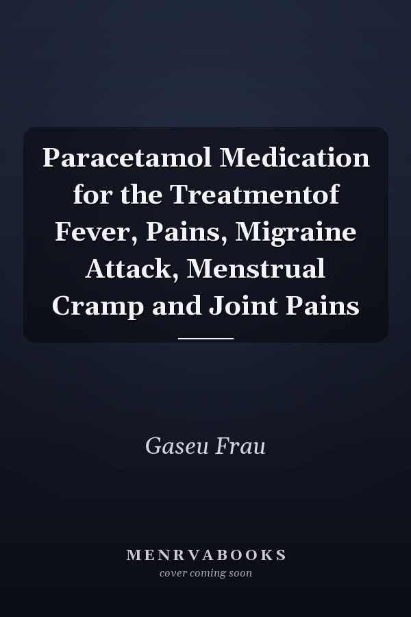 Paracetamol Medication for the Treatmentof Fever, Pains, Migraine Attack, Menstrual Cramp and Joint Pains