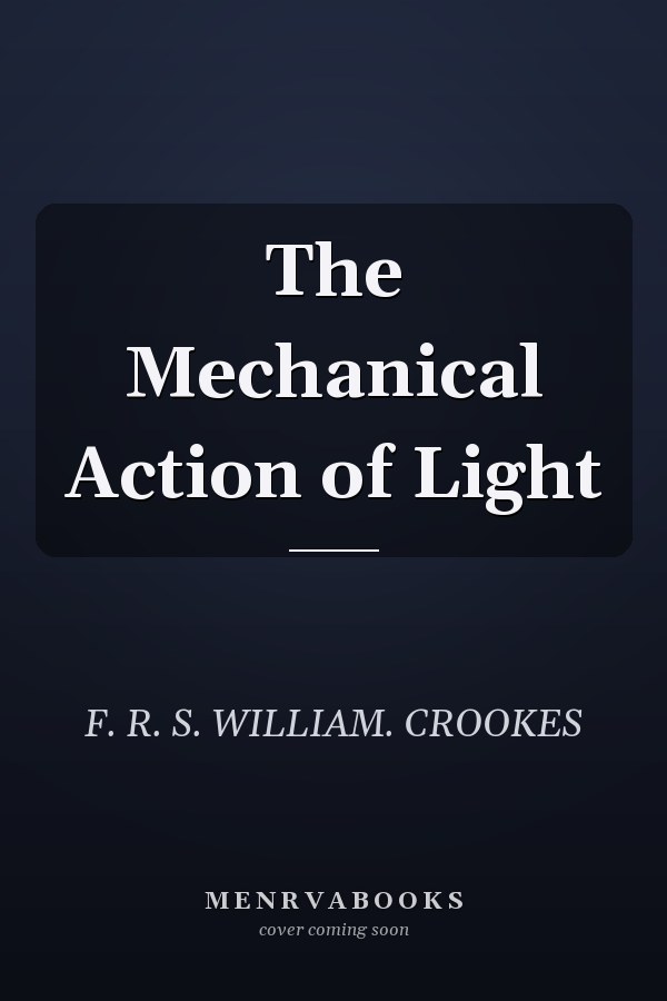 The Mechanical Action of Light