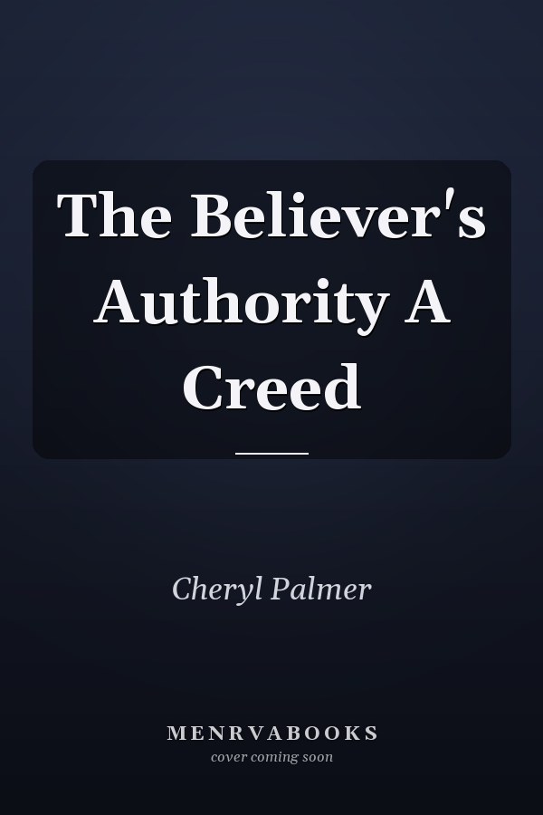 The Believer's Authority A Creed