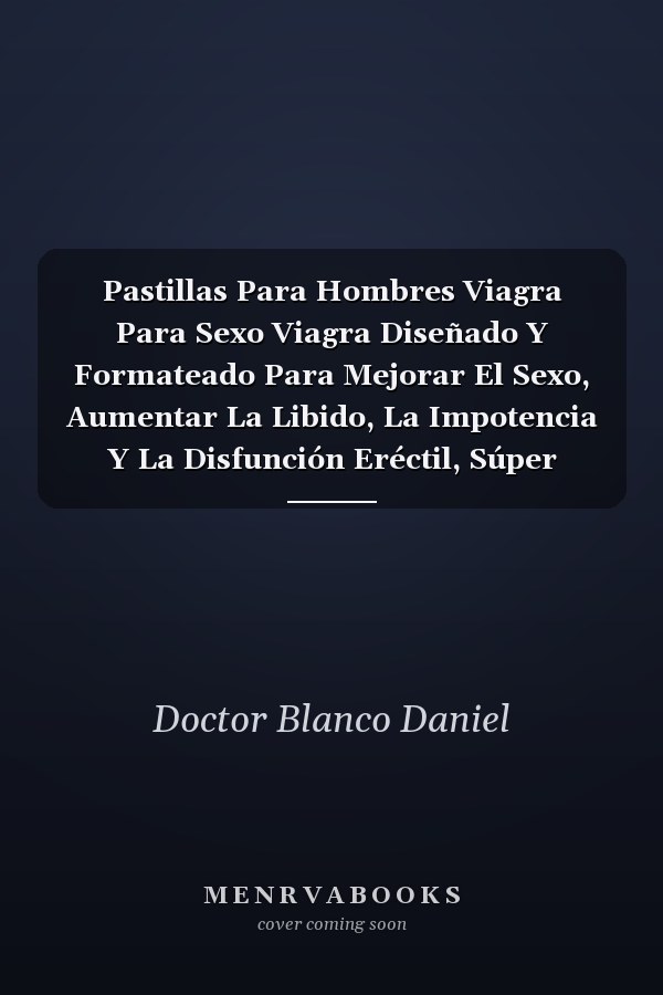 Pastillas Para Hombres Viagra Para Sexo Viagra Diseñado Y Formateado Para Mejorar El Sexo, Aumentar La Libido, La Impotencia Y La Disfunción Eréctil, Súper Potente Erección Dura Y Duradera