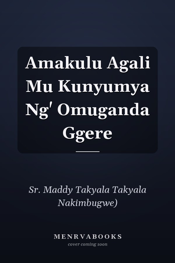 Amakulu Agali Mu Kunyumya Ng' Omuganda Ggere