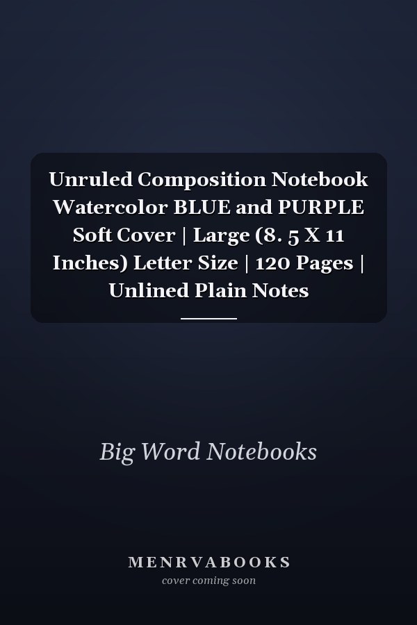 Unruled Composition Notebook Watercolor BLUE and PURPLE Soft Cover | Large (8. 5 X 11 Inches) Letter Size | 120 Pages | Unlined Plain Notes