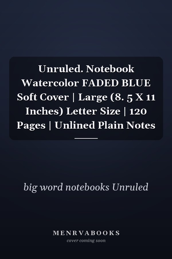 Unruled. Notebook Watercolor FADED BLUE Soft Cover | Large (8. 5 X 11 Inches) Letter Size | 120 Pages | Unlined Plain Notes