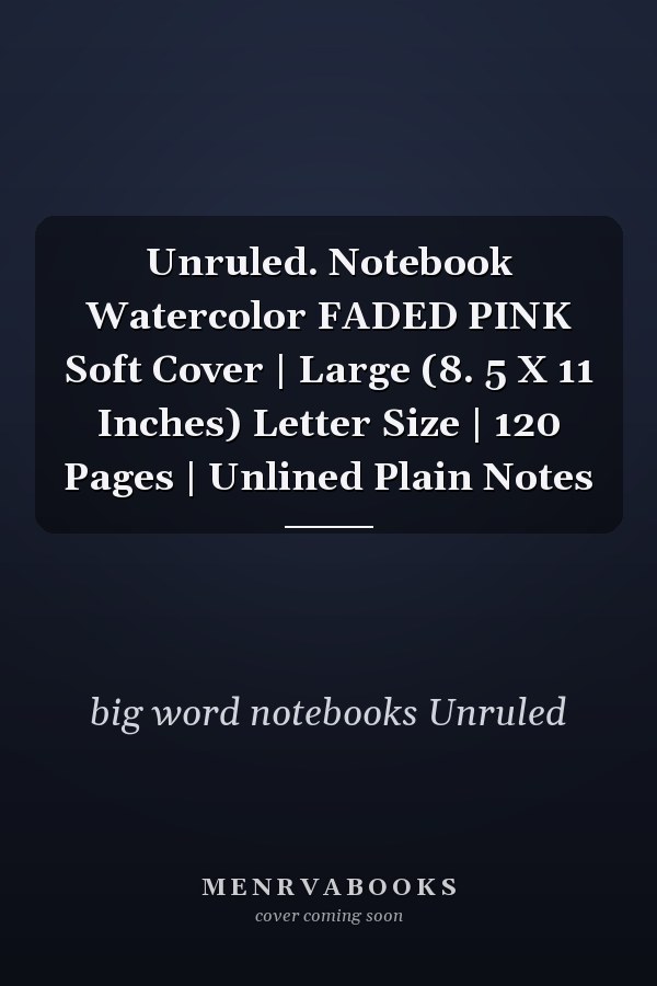 Unruled. Notebook Watercolor FADED PINK Soft Cover | Large (8. 5 X 11 Inches) Letter Size | 120 Pages | Unlined Plain Notes