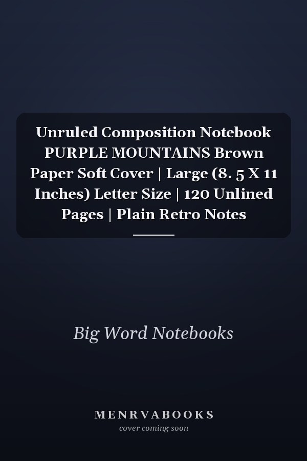 Unruled Composition Notebook PURPLE MOUNTAINS Brown Paper Soft Cover | Large (8. 5 X 11 Inches) Letter Size | 120 Unlined Pages | Plain Retro Notes