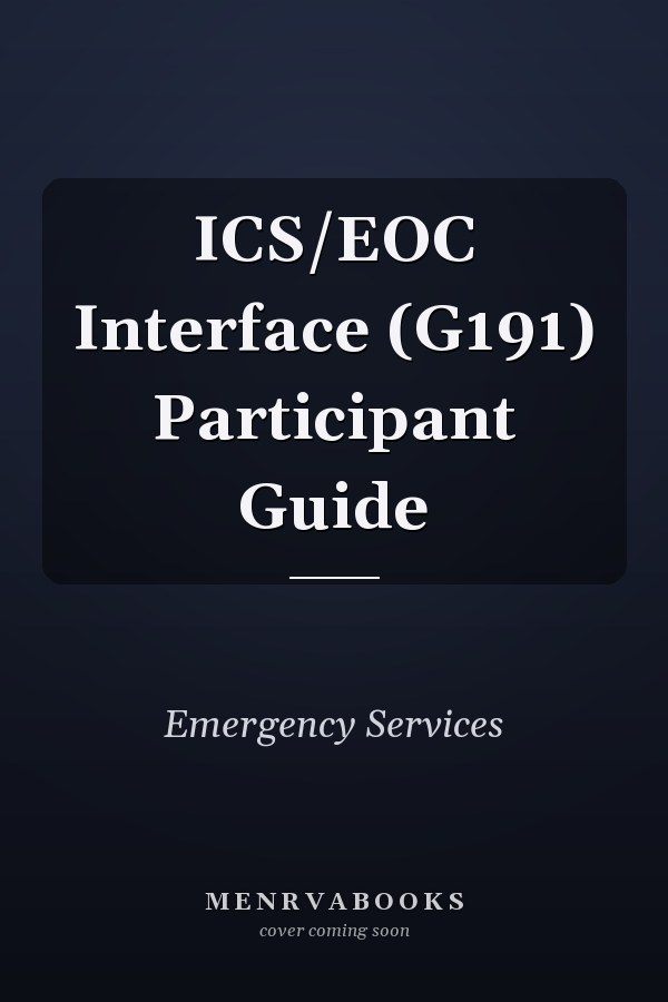 ICS/EOC Interface (G191) Participant Guide