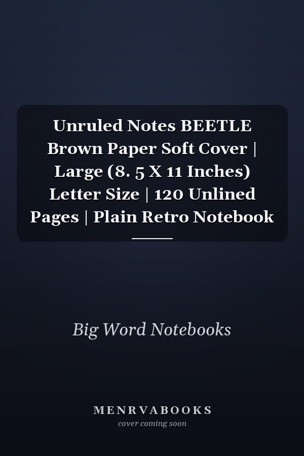 Unruled Notes BEETLE Brown Paper Soft Cover | Large (8. 5 X 11 Inches) Letter Size | 120 Unlined Pages | Plain Retro Notebook