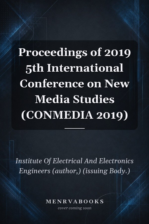 Proceedings of 2019 5th International Conference on New Media Studies (CONMEDIA 2019)