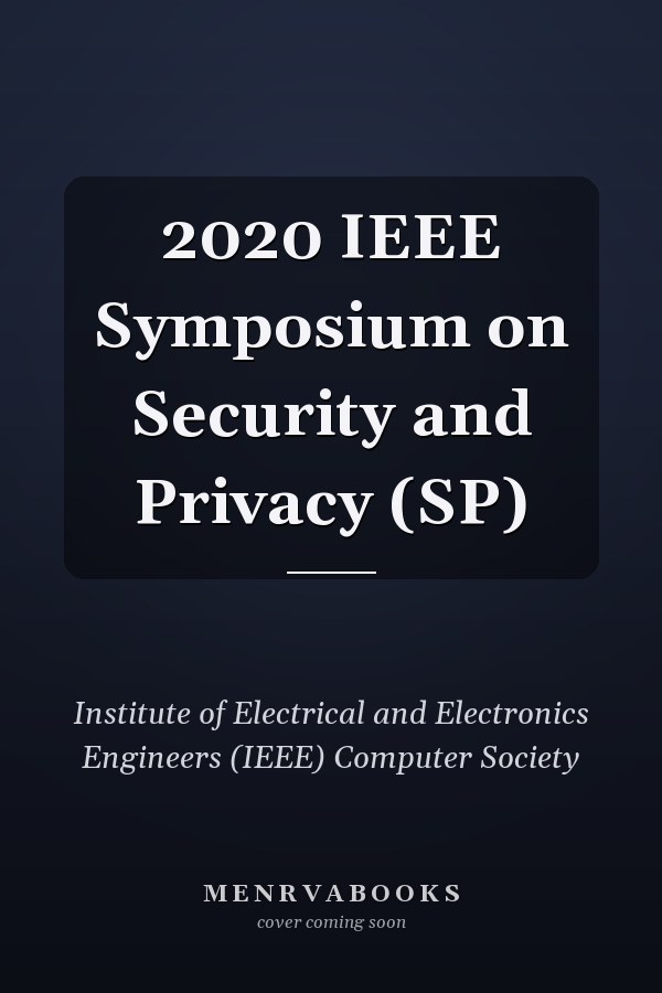 2020 IEEE Symposium on Security and Privacy (SP)