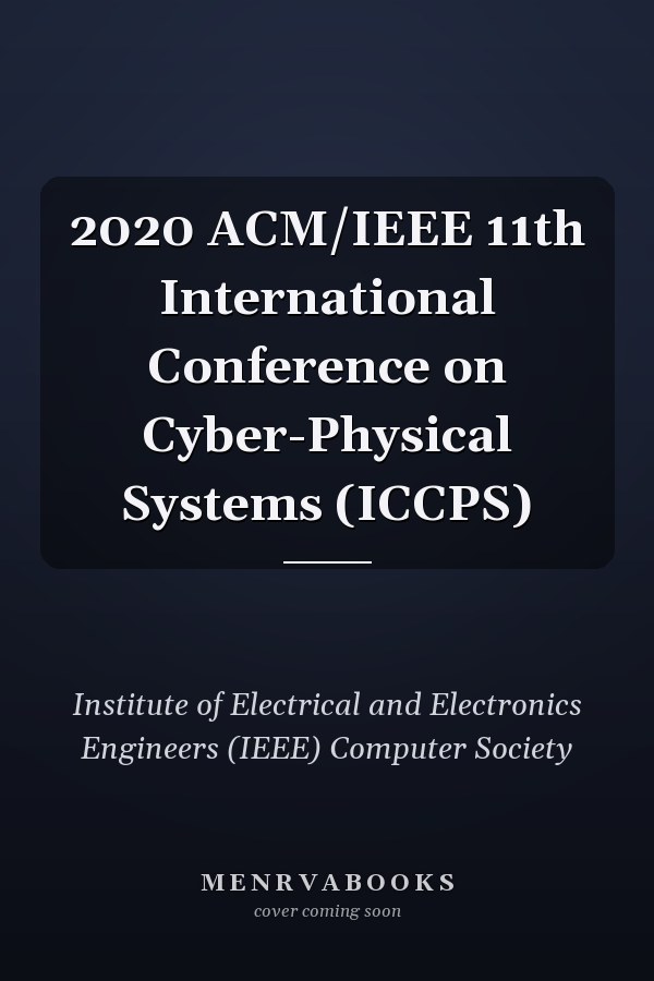 2020 ACM/IEEE 11th International Conference on Cyber-Physical Systems (ICCPS)