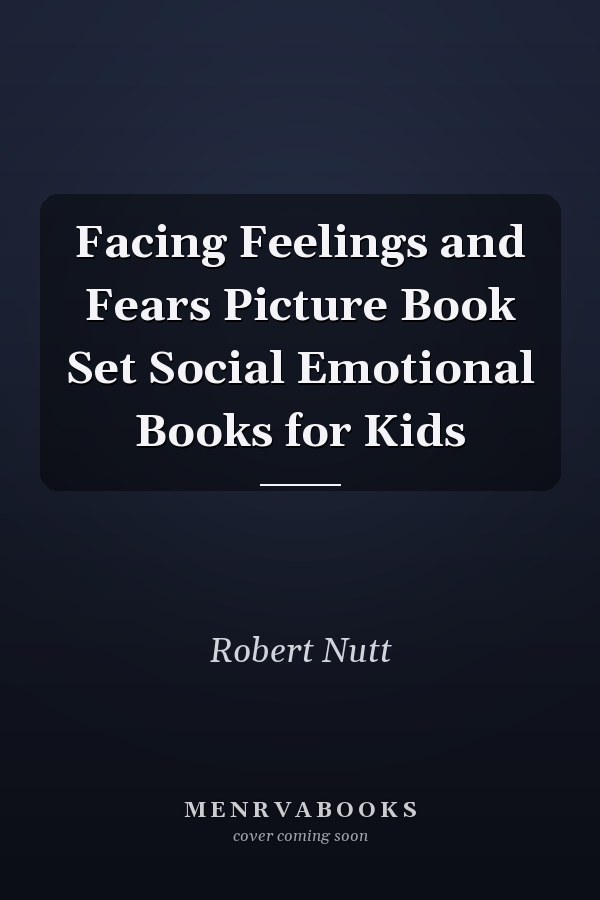 Facing Feelings and Fears Picture Book Set Social Emotional Books for Kids