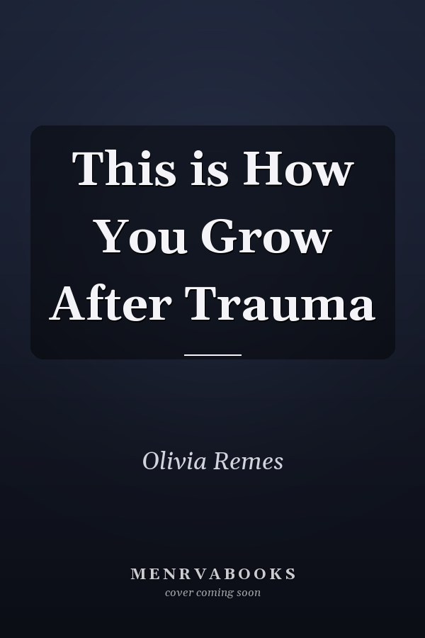 This is How You Grow After Trauma