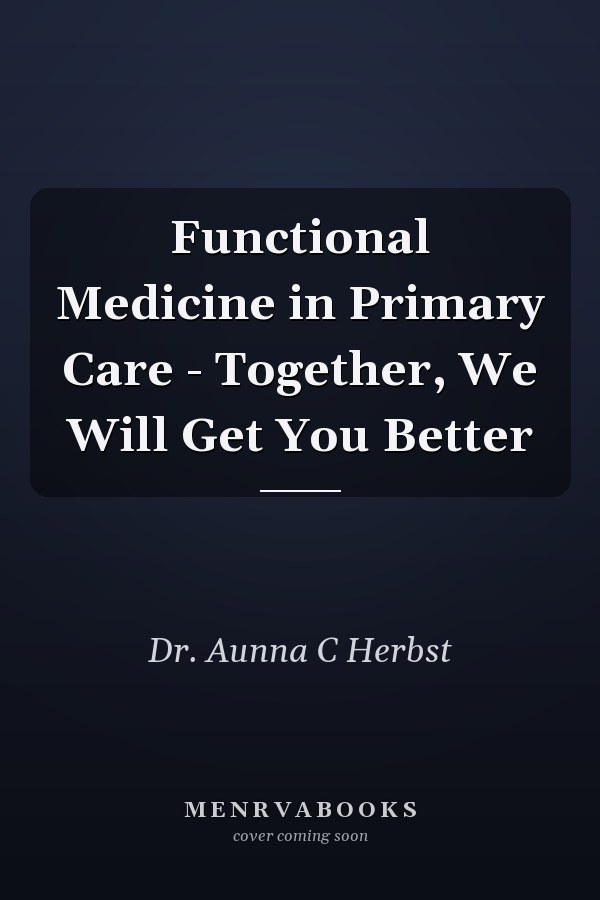 Functional Medicine in Primary Care - Together, We Will Get You Better