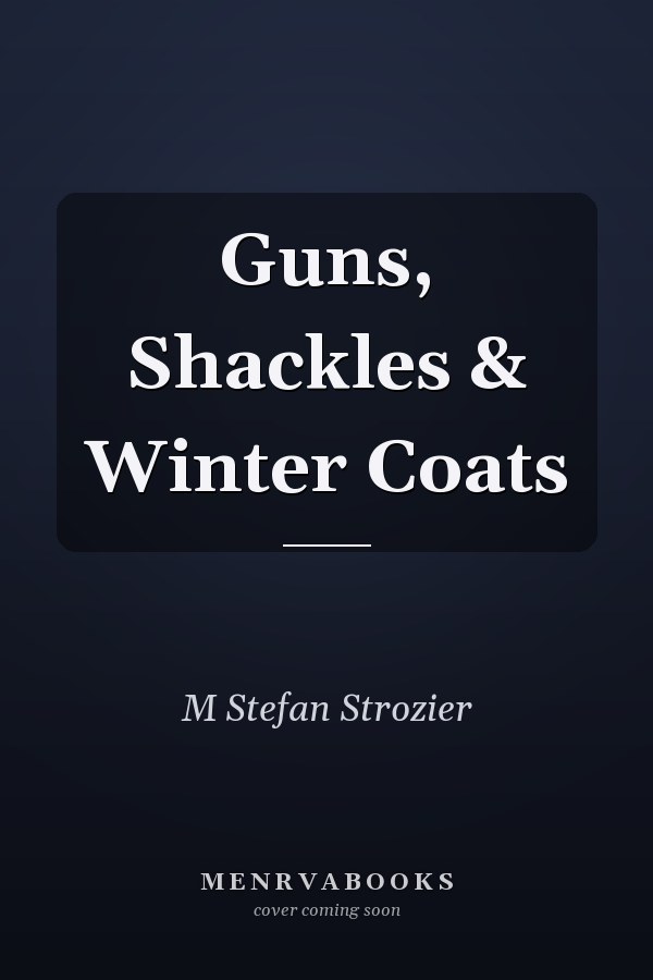 Guns, Shackles & Winter Coats