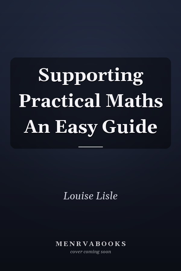Supporting Practical Maths An Easy Guide