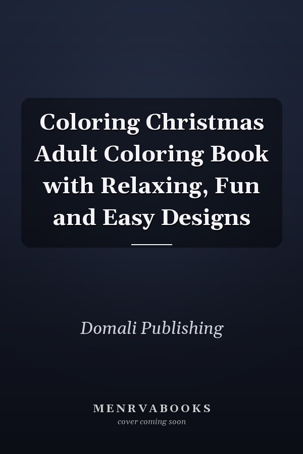 Coloring Christmas Adult Coloring Book with Relaxing, Fun and Easy Designs
