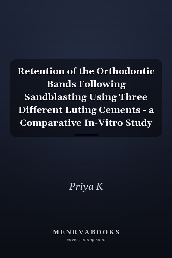 Retention of the Orthodontic Bands Following Sandblasting Using Three Different Luting Cements - a Comparative In-Vitro Study