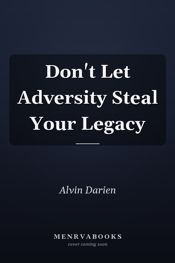 Don't Let Adversity Steal Your Legacy