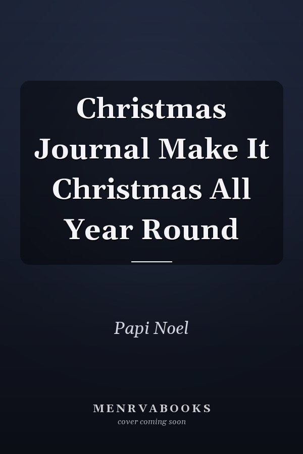 Christmas Journal Make It Christmas All Year Round