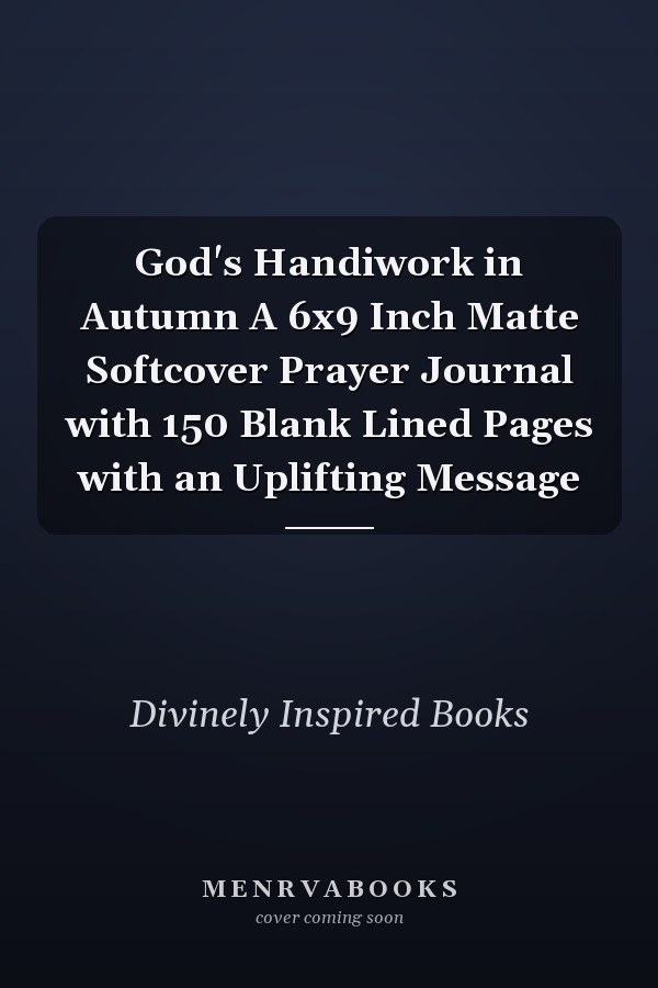 God's Handiwork in Autumn A 6x9 Inch Matte Softcover Prayer Journal with 150 Blank Lined Pages with an Uplifting Message