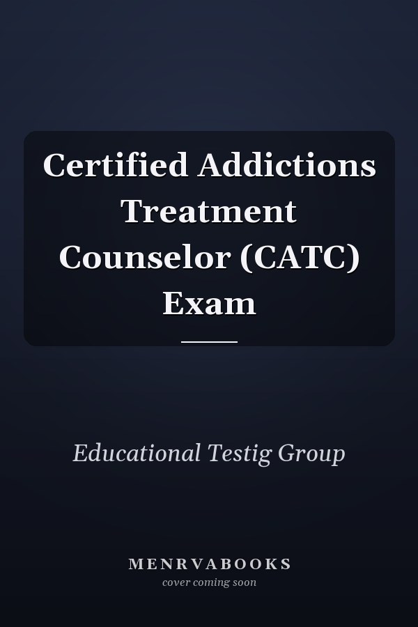 Certified Addictions Treatment Counselor (CATC) Exam