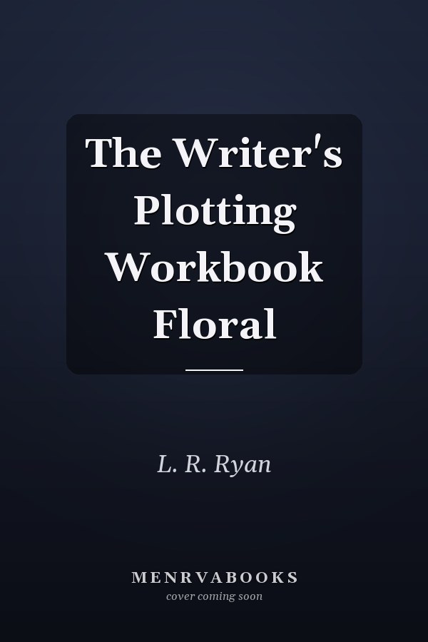 The Writer's Plotting Workbook Floral