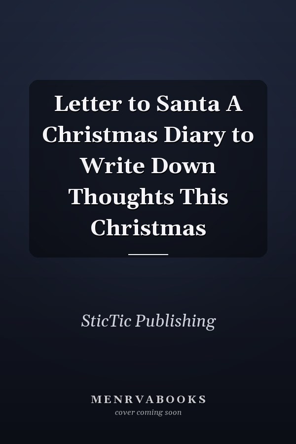 Letter to Santa A Christmas Diary to Write Down Thoughts This Christmas