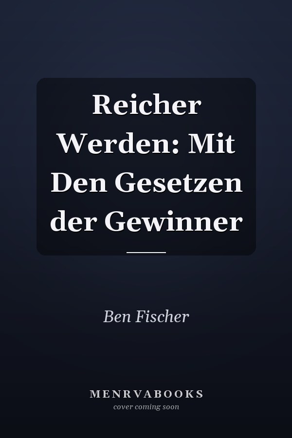 Reicher Werden: Mit Den Gesetzen der Gewinner
