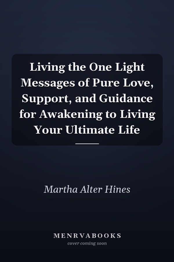 Living the One Light Messages of Pure Love, Support, and Guidance for Awakening to Living Your Ultimate Life