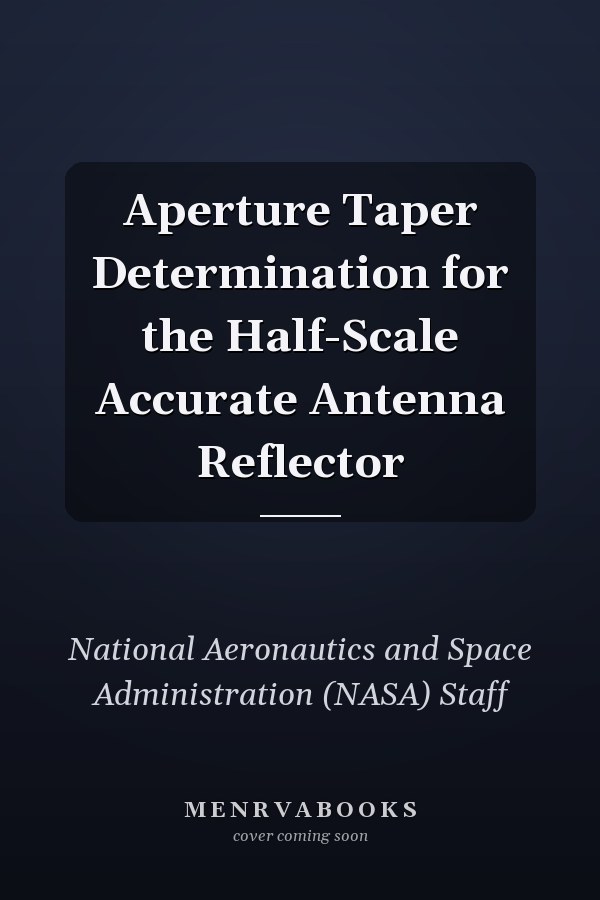 Aperture Taper Determination for the Half-Scale Accurate Antenna Reflector