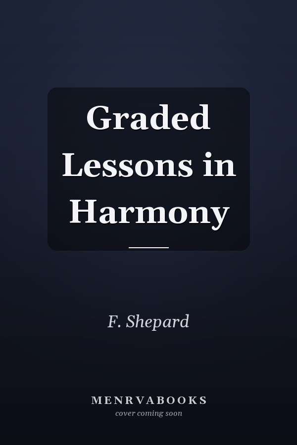 Graded Lessons in Harmony