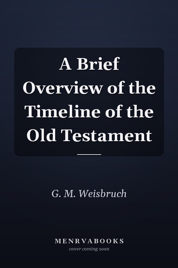 A Brief Overview of the Timeline of the Old Testament