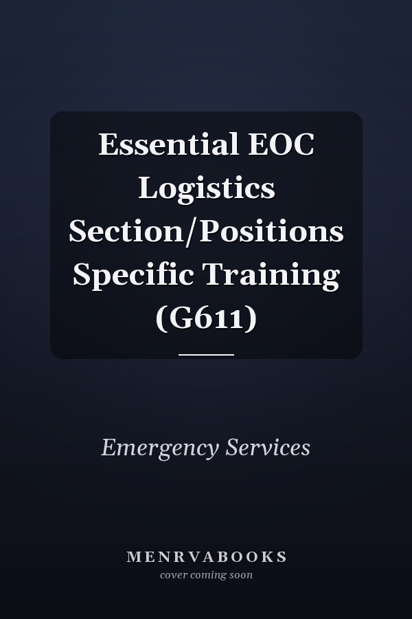 Essential EOC Logistics Section/Positions Specific Training (G611)