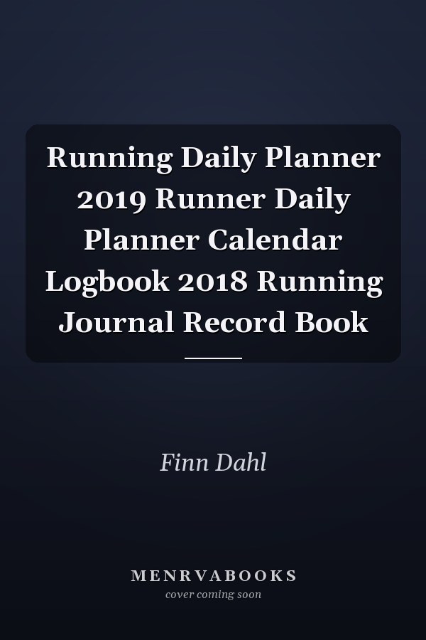 Running Daily Planner 2019 Runner Daily Planner Calendar Logbook 2018 Running Journal Record Book