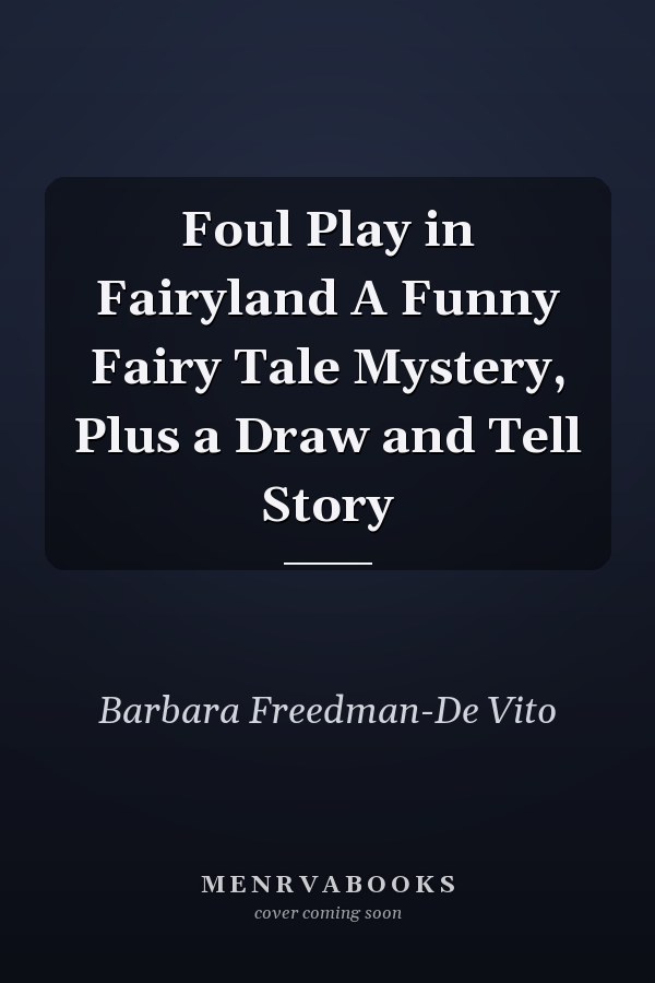 Foul Play in Fairyland A Funny Fairy Tale Mystery, Plus a Draw and Tell Story